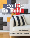 Go Big, Go Bold - Large-Scale Modern Quilts