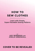 How To Sew Clothes : Learn with Simple, Super-Hackable sewing Patterns
