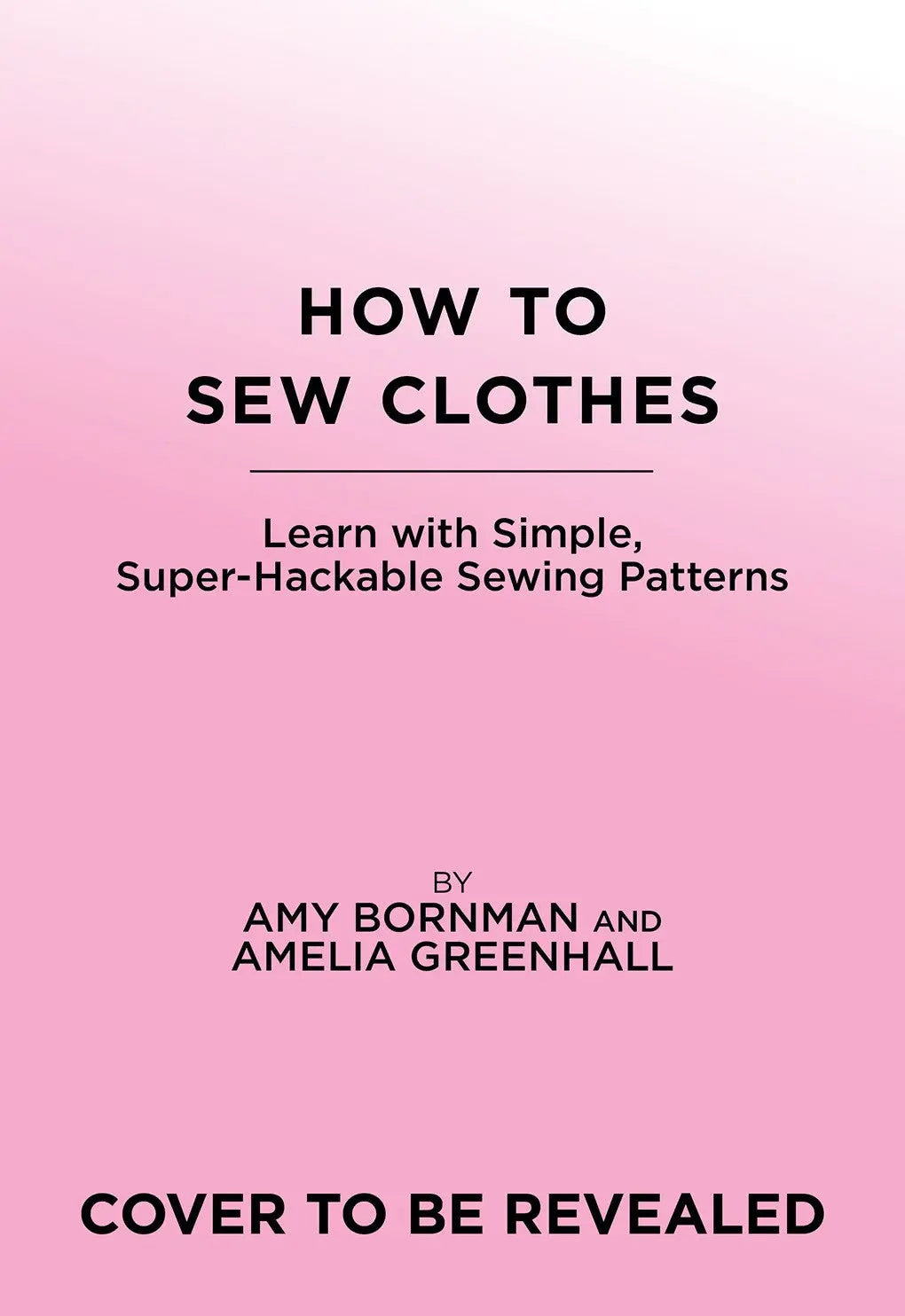 How To Sew Clothes : Learn with Simple, Super-Hackable sewing Patterns