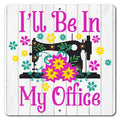I'll Be In My Office 12in x 12in  Aluminum Sign