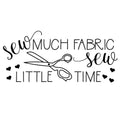 Sew Much Fabric Sew Little Time Fabric Panel