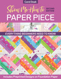 Show Me How to Paper Piece, Second Edition
