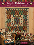 Simple Patchwork Stunning Quilts That Are A Snap to Stitch