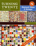 Turning Twenty Stained Glass & Scraps - Softcover