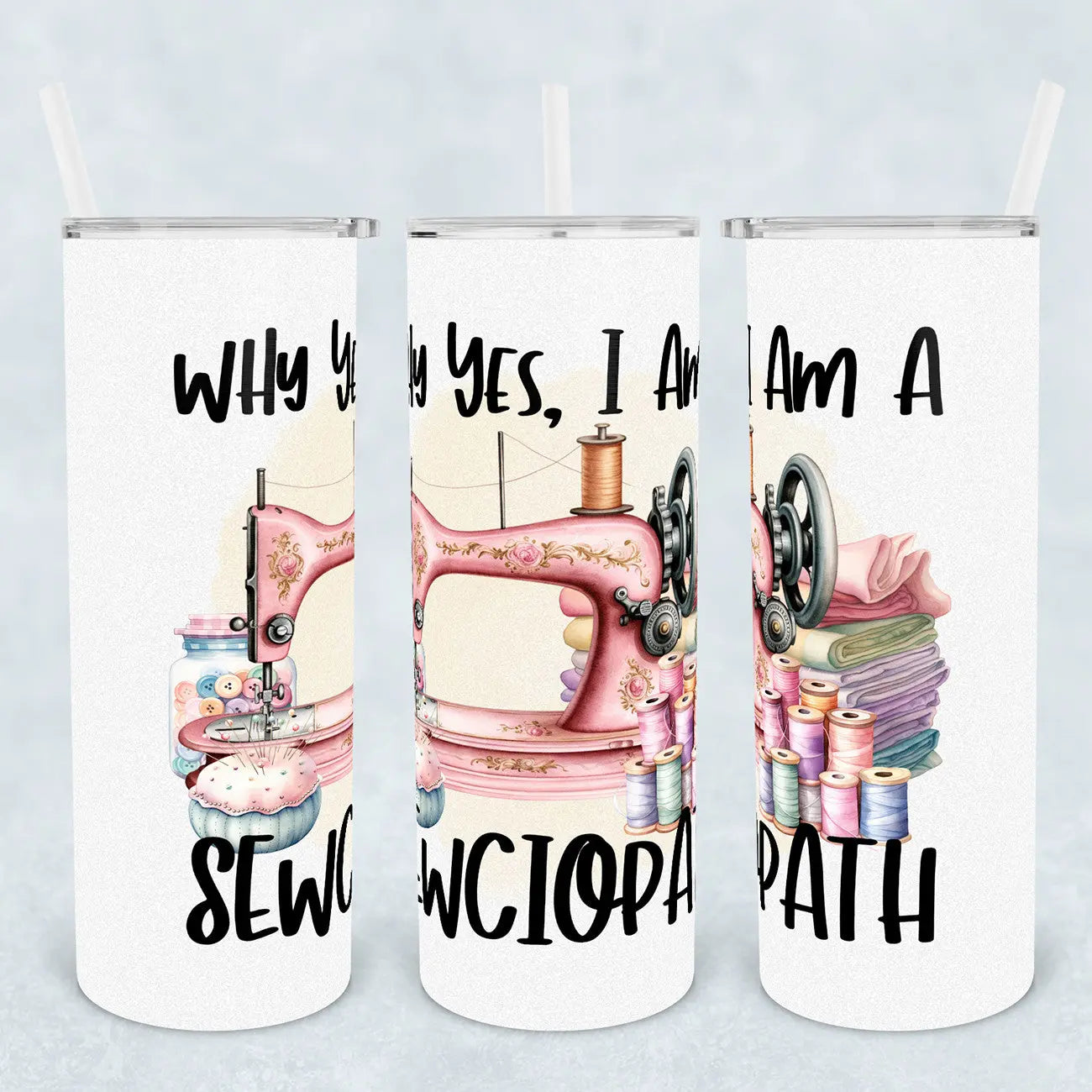 Why Yes, I'm A Sewciopath Tumbler